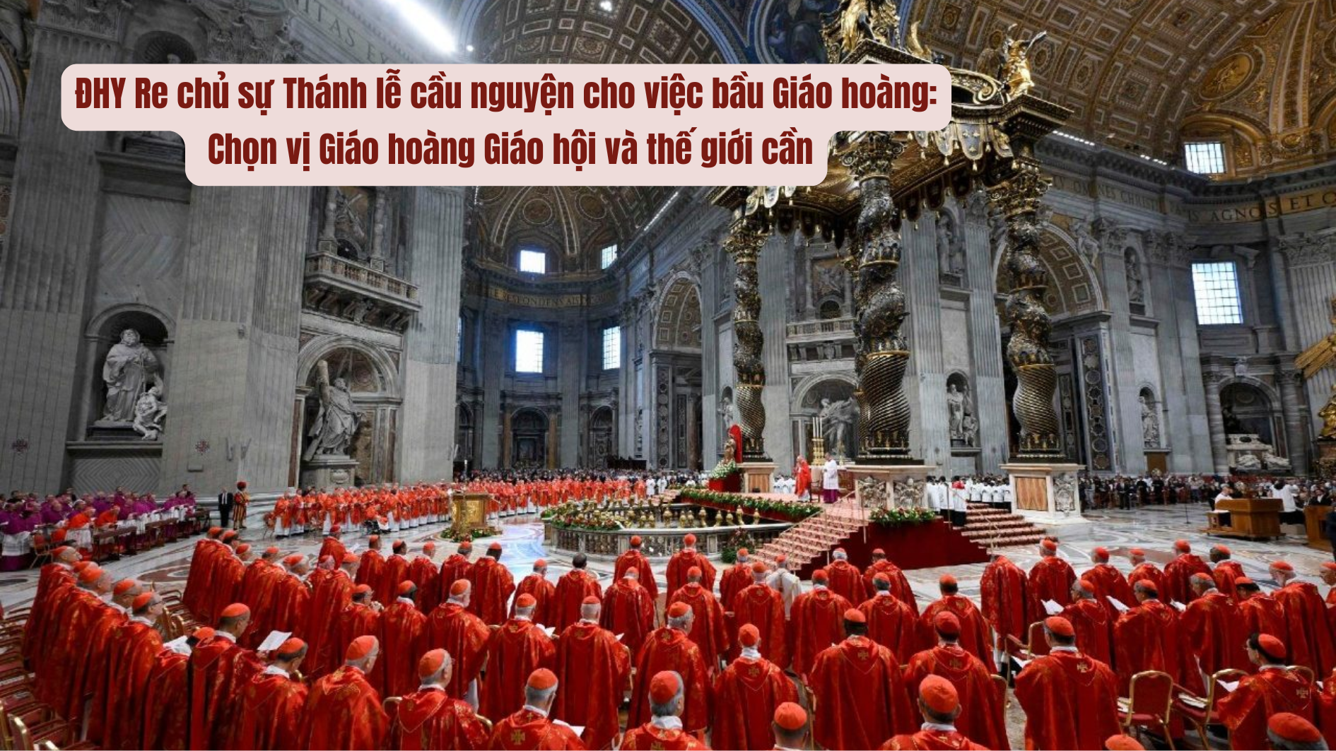 ĐHY Re chủ sự Thánh lễ cầu nguyện cho việc bầu Giáo hoàng: Chọn vị Giáo hoàng Giáo hội và thế giới cần